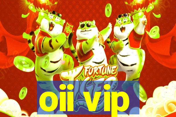 oii vip